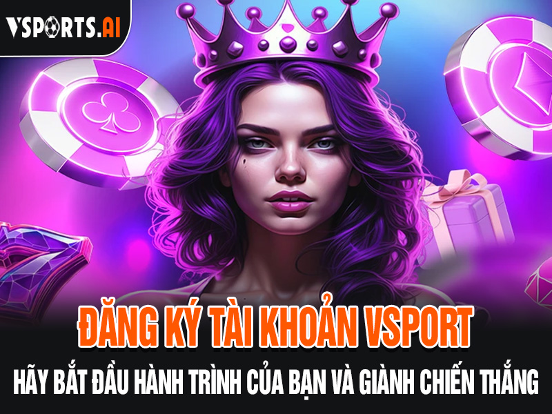 HƯỚNG DẪN ĐĂNG KÝ TÀI KHOẢN VSPORT 6 Đăng ký tài khoản nhà cái Vsport trải nghiệm cá cược trực tuyến